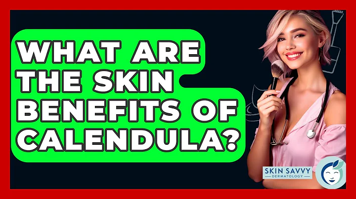 What Are The Skin Benefits Of Calendula? - Skin Savvy Dermatology