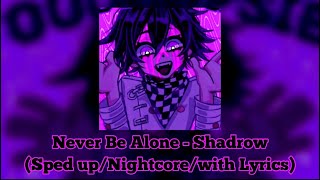 Never Be Alone - Shadrow (Sped up/Nightcore/Lyrics)