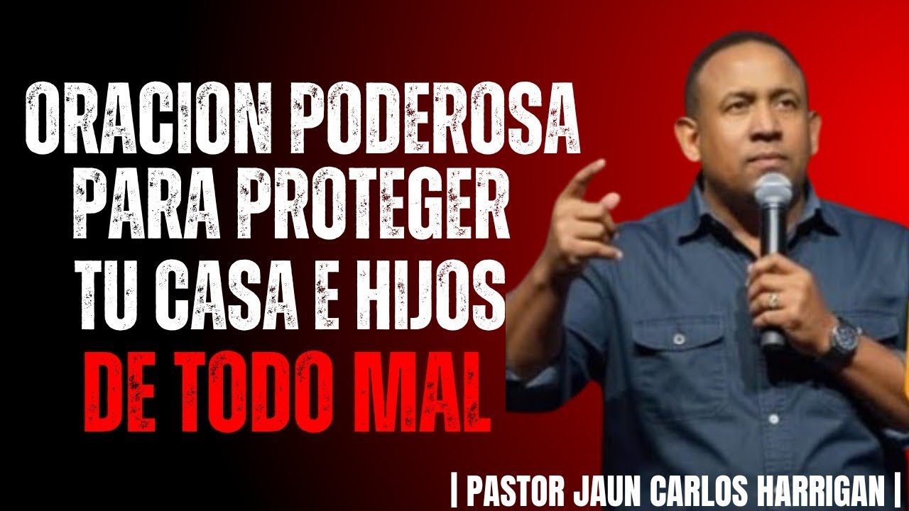 PROTEGE TU CASA Y TUS HIJOS CON ESTA ORACIÓN PODEROSA | FE Y AUTORIDAD ESPIRITUAL | Por Jaun Carlos 
