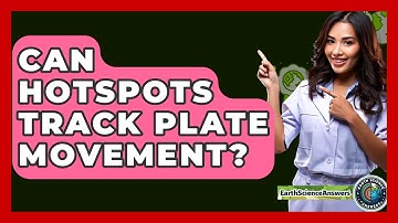 Can Hotspots Track Plate Movement? - Earth Science Answers