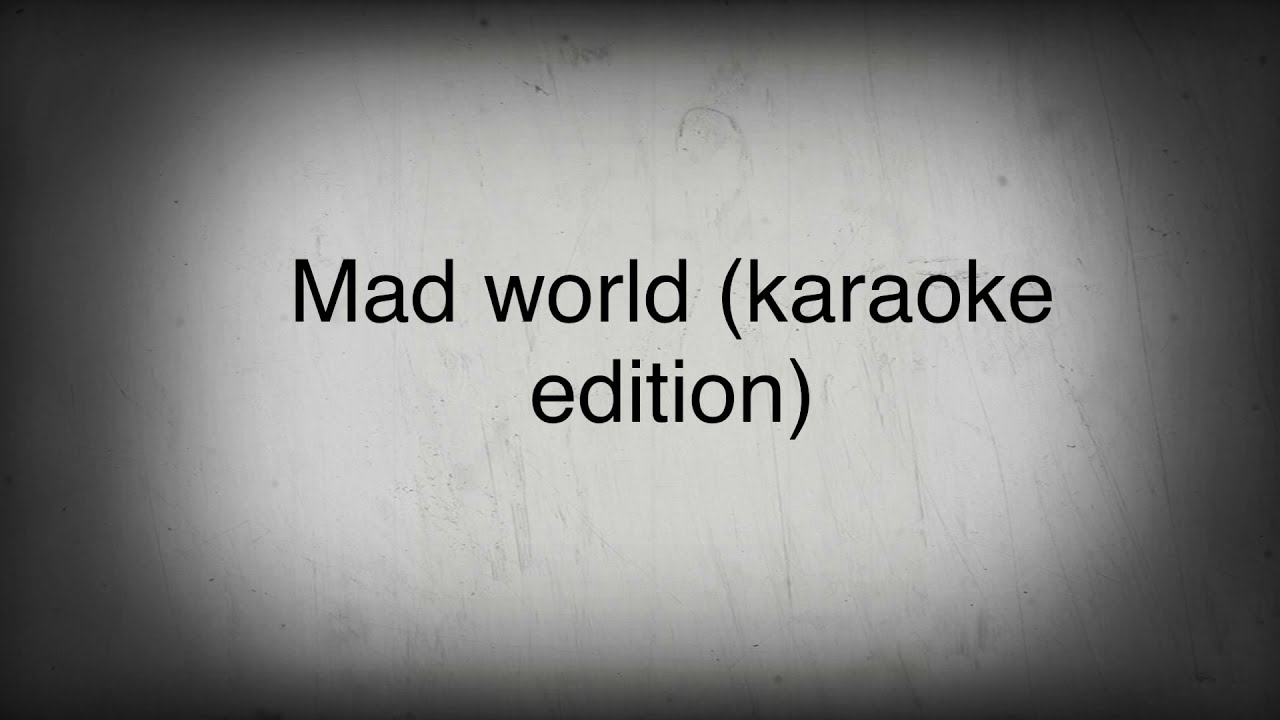 Mad world (karaoke edition)