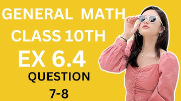 Ex 6.4 |Question 7-8 | General math class 10th | 10th arts math ex 6.4 q 7.8 | #artsmath10th