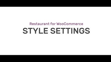 Restaurant for WooCommerce Walkthrough - Style Settings
