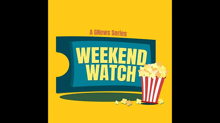 GNEWS: Weekend Watch (Josephine Lo)