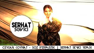 Ceylan Koynat - Söz Vermiştik | Serhat Sevici Remix Resimi