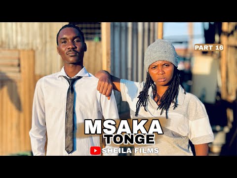 MSAKA TONGE PART 16