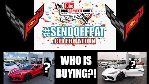 LOOK WHO IS BUYING CORVETTES ~ SEND OFF PAT CELEBRATION WEEK BEGINS HERE!