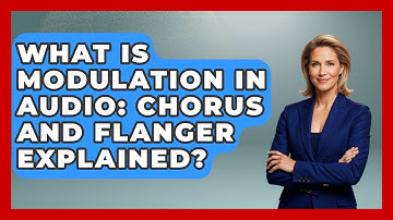What Is Modulation In Audio: Chorus And Flanger Explained? - Music Producer Mastery