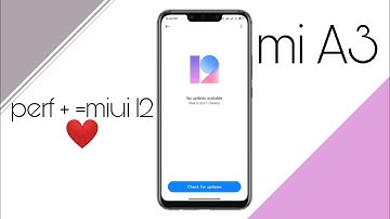 MIUI 12 FOR MI A3 WITH PERF+ KERNEL😍😍