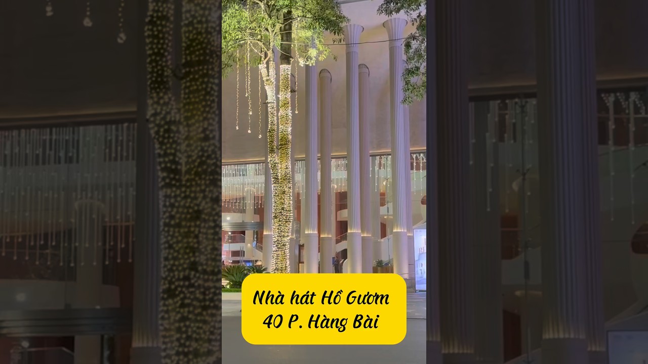 Review Nhà hát Hồ Gươm I 40 P. Hàng Bài I Hà Nội I Vietnam I Vũ Thắng