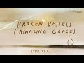 Broken Vessels Amazing Grace Lyric Video Hillsong Chapel