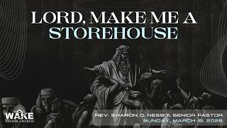 "Lord, Make Me A Storehouse" Pastor Sharon, 9:00am Service