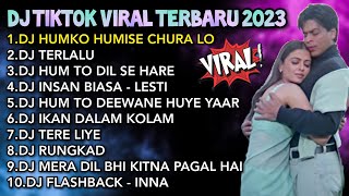 DJ TIKTOK VIRAL TERBARU 2023 - DJ HUMKO HUMISE CHURA LO | REMIX FULL ALBUM / MENGKANE