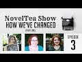 PART ONE | How We've Changed as Writers | NovelTea Show episode 3