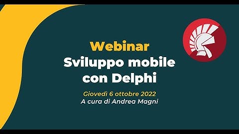 "Sviluppo mobile con Delphi" con Andrea Magni