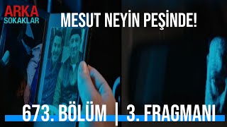 Arka Sokaklar 673 Bölüm 3 Fragmanı Mesut Neyi̇n Peşi̇nde