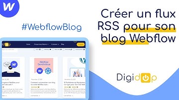 Comment créer un flux RSS pour son blog Webflow ?