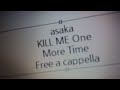 亜咲花 - KILL ME One More Time? Free a cappella フリーアカペラ