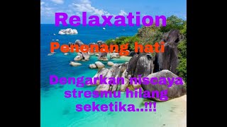 relaxation mix Musik Penenang Dan Penyejuk Hati