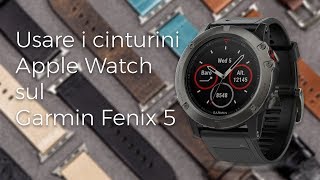 Usare i cinturini Apple Watch sul Garmin Fenix 5