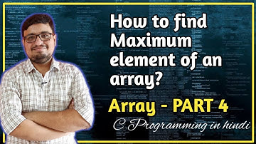 C Program To Find Largest Element Of An Array | Arrays In C - PART 4 | C programming | PART 51