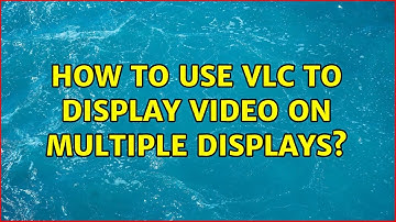 How to use VLC to display video on multiple displays?