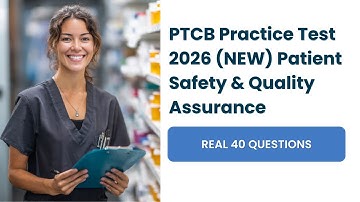 PTCB Practice Test 2026 (NEW) Patient Safety & Quality Assurance 40 Questions