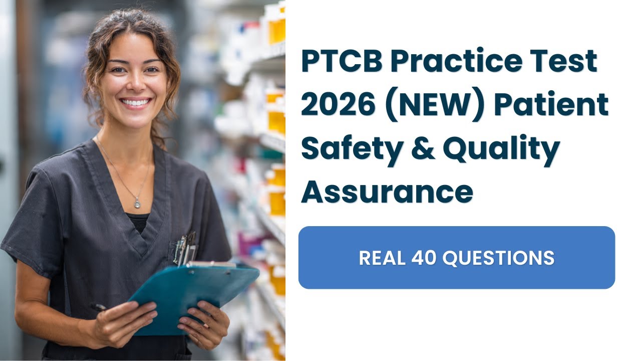 Практический тест PTCB 2026 (НОВЫЙ) Безопасность пациентов и обеспечение качества, 40 вопросов