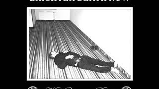 Brighter Death Now - End Of The 80's