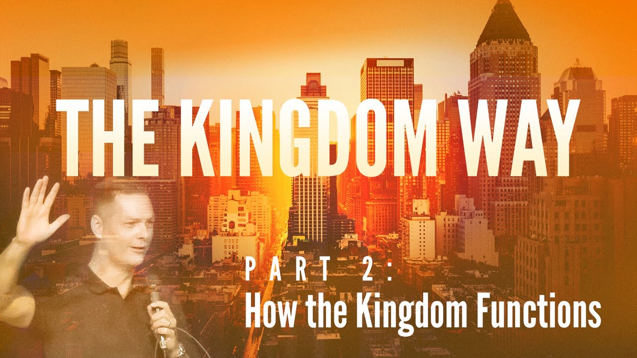 The Kingdom Way - Part 2: How the Kingdom Functions - YouTube