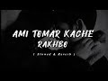 Ami Tomar Kache Rakhbo 🌸🖤 Bengali Lofi Song ✨ | Yoddha | Arijit Singh | Slowed & Reverb .. Mp3 Song