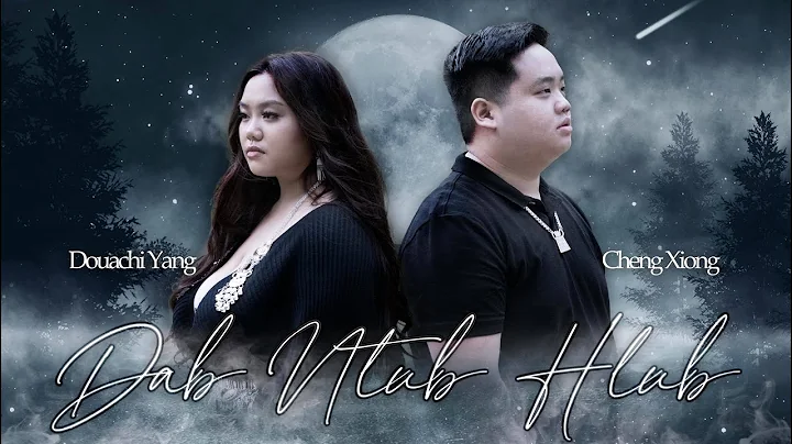 Dab Ntub Hlub - Cheng Xiong Ft. Douachi Yang (Offi...