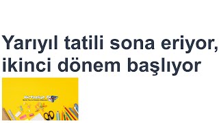 Yarıyıl Tatili Sona Eriyor, Ikinci Dönem Başlıyor