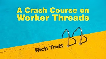 A Crash Course on Worker Threads - Rich Trott | JSConf Hawaii 2020