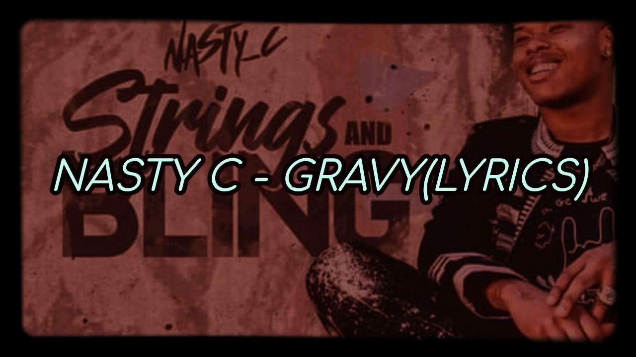 NASTY C GRAVY_LYRICS(BYT.A.G.D) YouTube