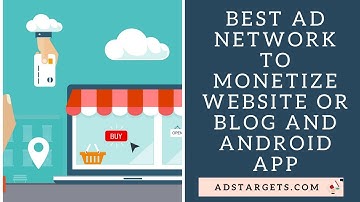 Best Ad Network to monetize website or Blog and Android App✅