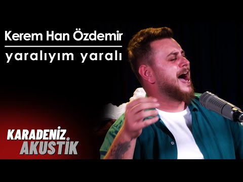 Kerem Han Özdemir -  Yaralıyım Yaralı (KaradenizAkustik)