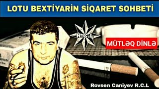 Lotu Bextiyarin Siqaret Sohbeti Tam Versiya ✴️