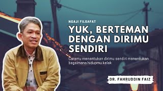 BERTEMANLAH DENGAN DIRIMU SENDIRI, JANGAN KHAWATIRKAN OMONGAN ORANG LAIN - FILSAFAT FAHRUDDIN FAIZ