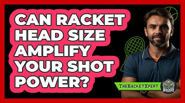 Can Racket Head Size Amplify Your Shot Power? - The Racket Xpert