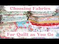 Choosing fabrics for my quilt as you go hexagon quilt