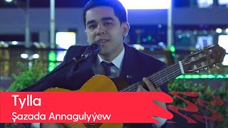 Shazada Annagulyyew - Tylla | 2022 (Gitara aydymy)