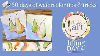 Day 4 LIFTING - 30 Watercolor Tips + Tricks - 30 Day Series