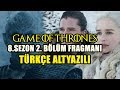 Game of Thrones 8. Sezon 2. Bölüm Türkçe Fragman