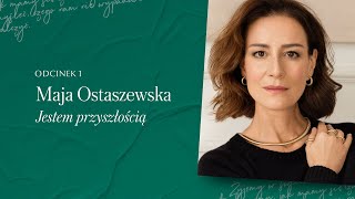 Podcast Jestem Kobietą #1 Maja Ostaszewska | Jestem przyszłością