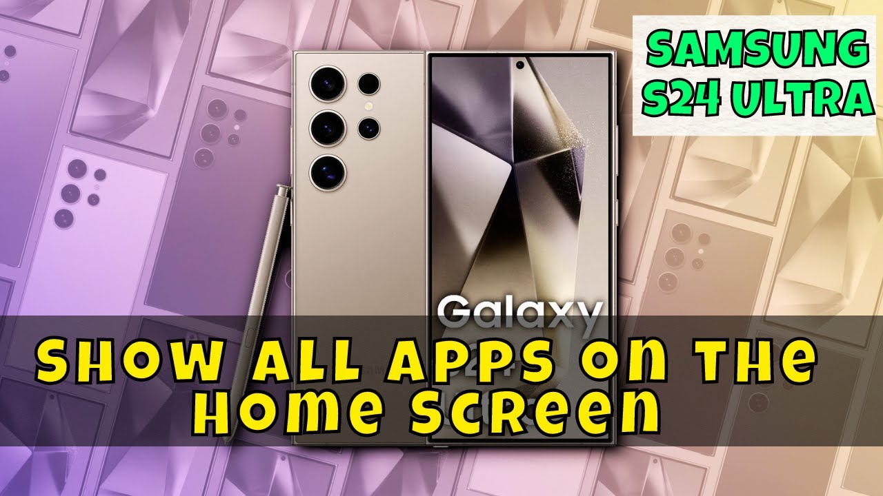 How to Show All Apps on the Home Screen Samsung Galaxy S24 Ultra - YouTube