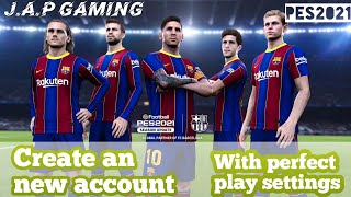 First day on PES2021|Creating an new account with perfect play settings|J.A.P Gaming