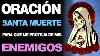 Oración A La Santa Muerte De Protección Contra Enemigos