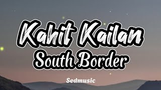 South Border - Kahit Kailan (Lyrics)