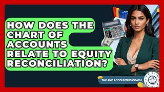 How Does The Chart Of Accounts Relate To Equity Reconciliation? - Tax and Accounting Coach